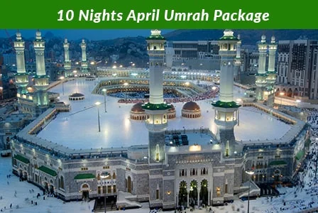 10 Nights April Umrah Package