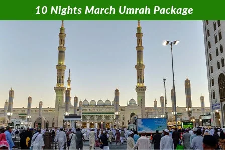 10 Nights March Umrah Package