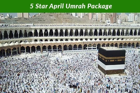 5 Star April Umrah Package