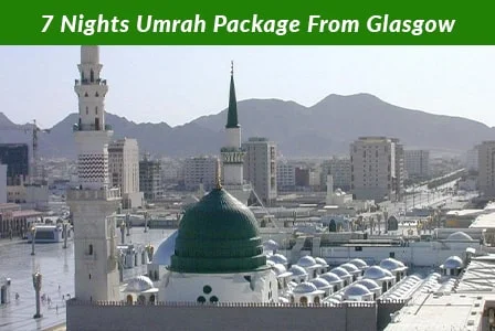 7 Nights Umrah Package From Glasgow